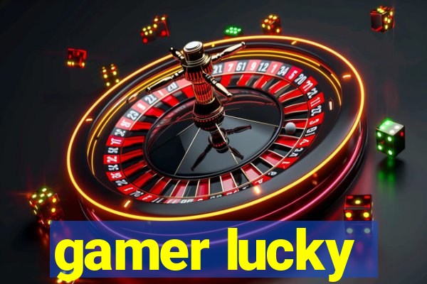 gamer lucky